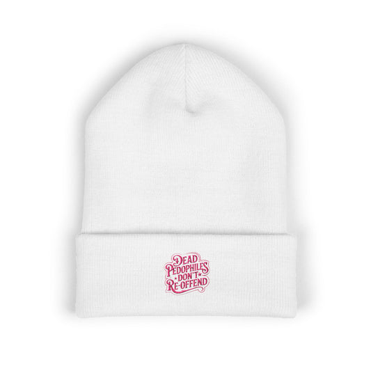 Beanie Hat Embroidered 'Dead Pedophiles Don't Reoffend'