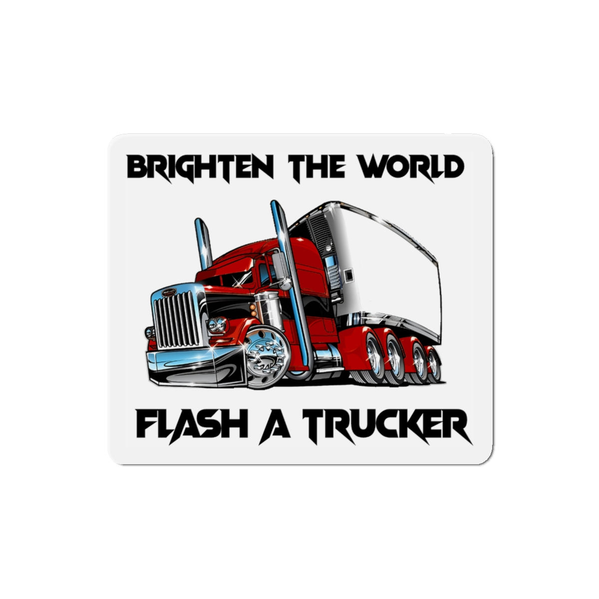 Trucker Magnet - Brighten the World, Flash a Trucker