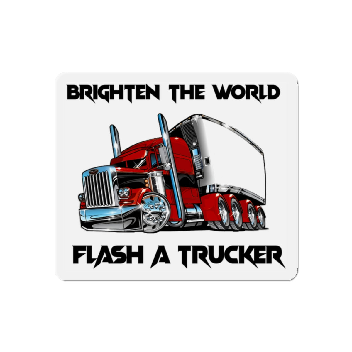 Trucker Magnet - Brighten the World, Flash a Trucker