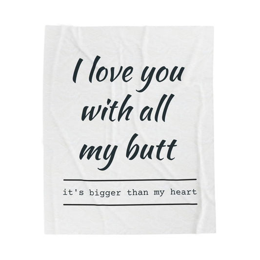 Plush Blanket - I Love You with All My Butt Cozy Snuggle Blanket