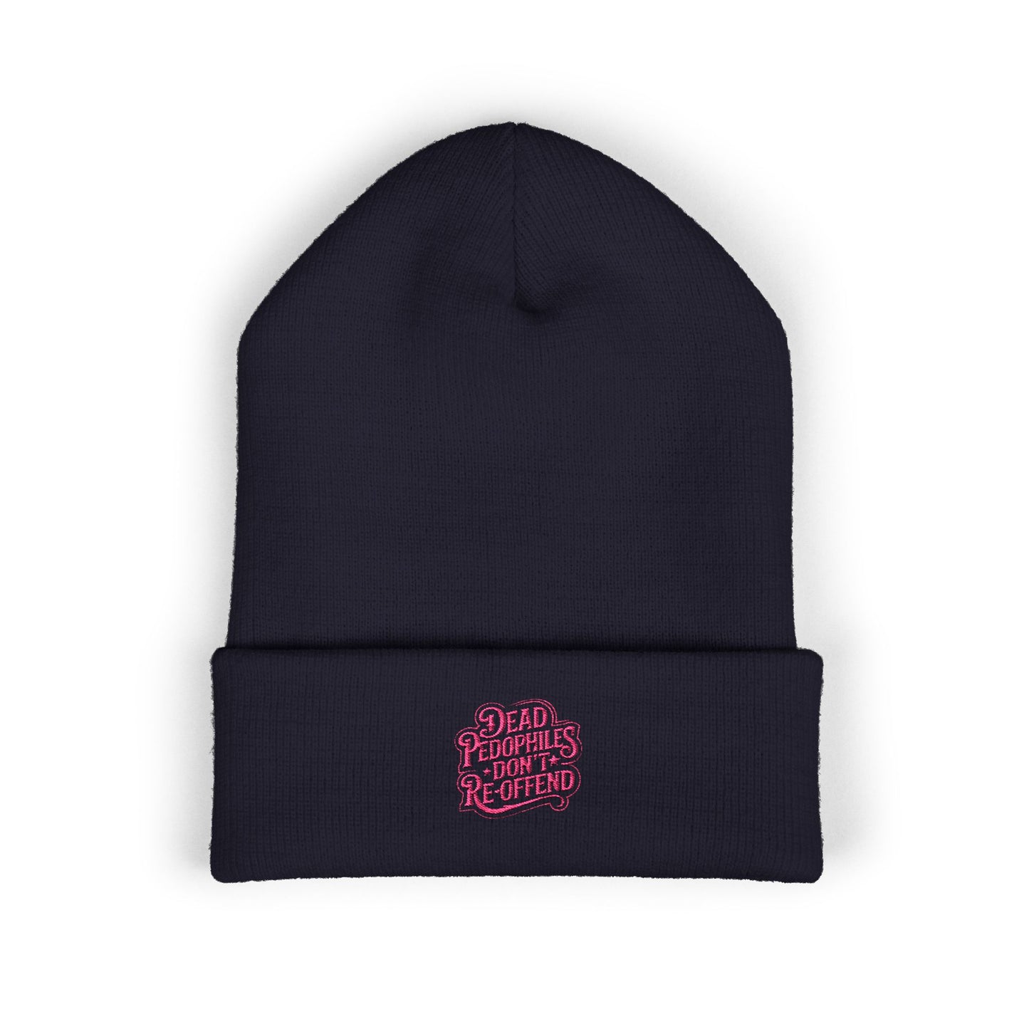 Beanie Hat Embroidered 'Dead Pedophiles Don't Reoffend'