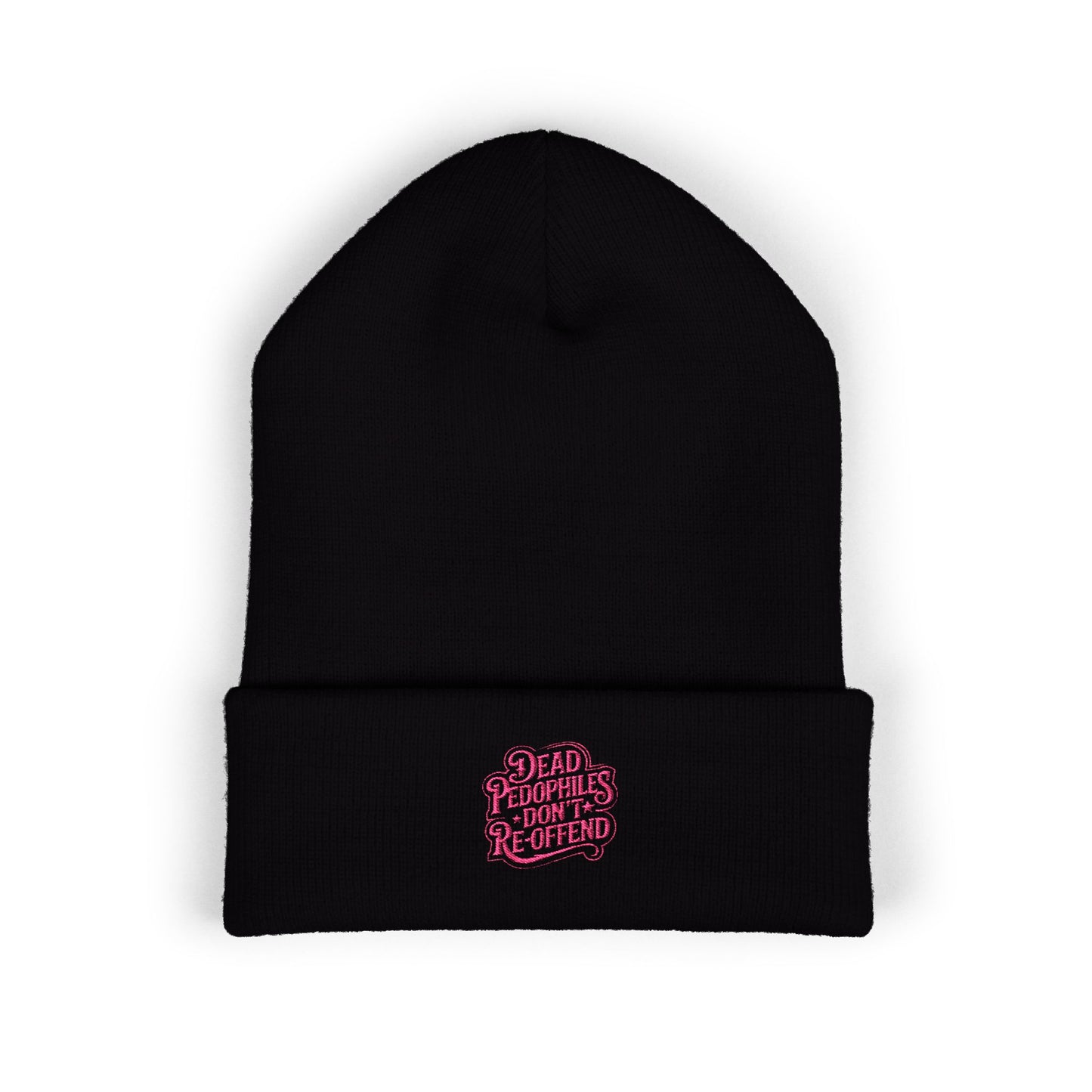 Beanie Hat Embroidered 'Dead Pedophiles Don't Reoffend'
